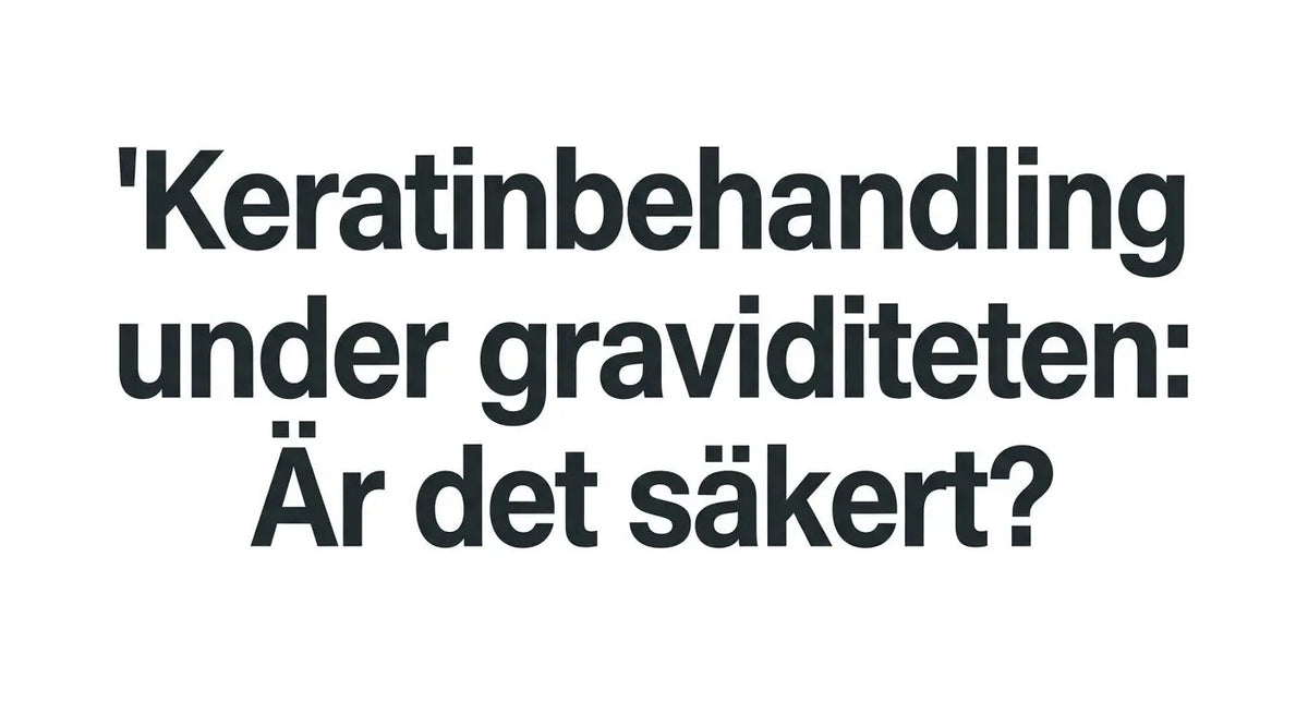 Keratinbehandling under graviditeten: myter, fakta och rätt tidpunkt