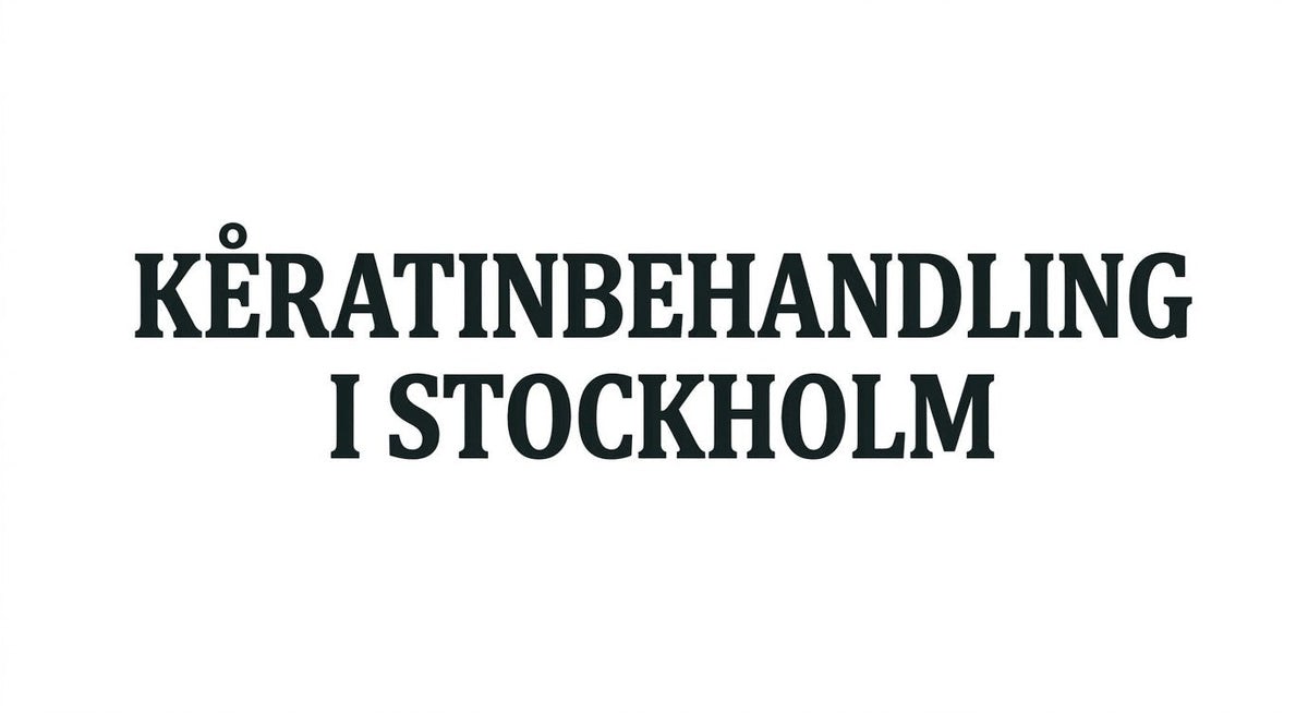 Var kan du göra keratinbehandling i Stockholm – guide till salonger