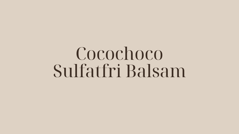 Cocochoco Sulfatfri Balsam — varför den är obligatorisk efter keratinbehandling