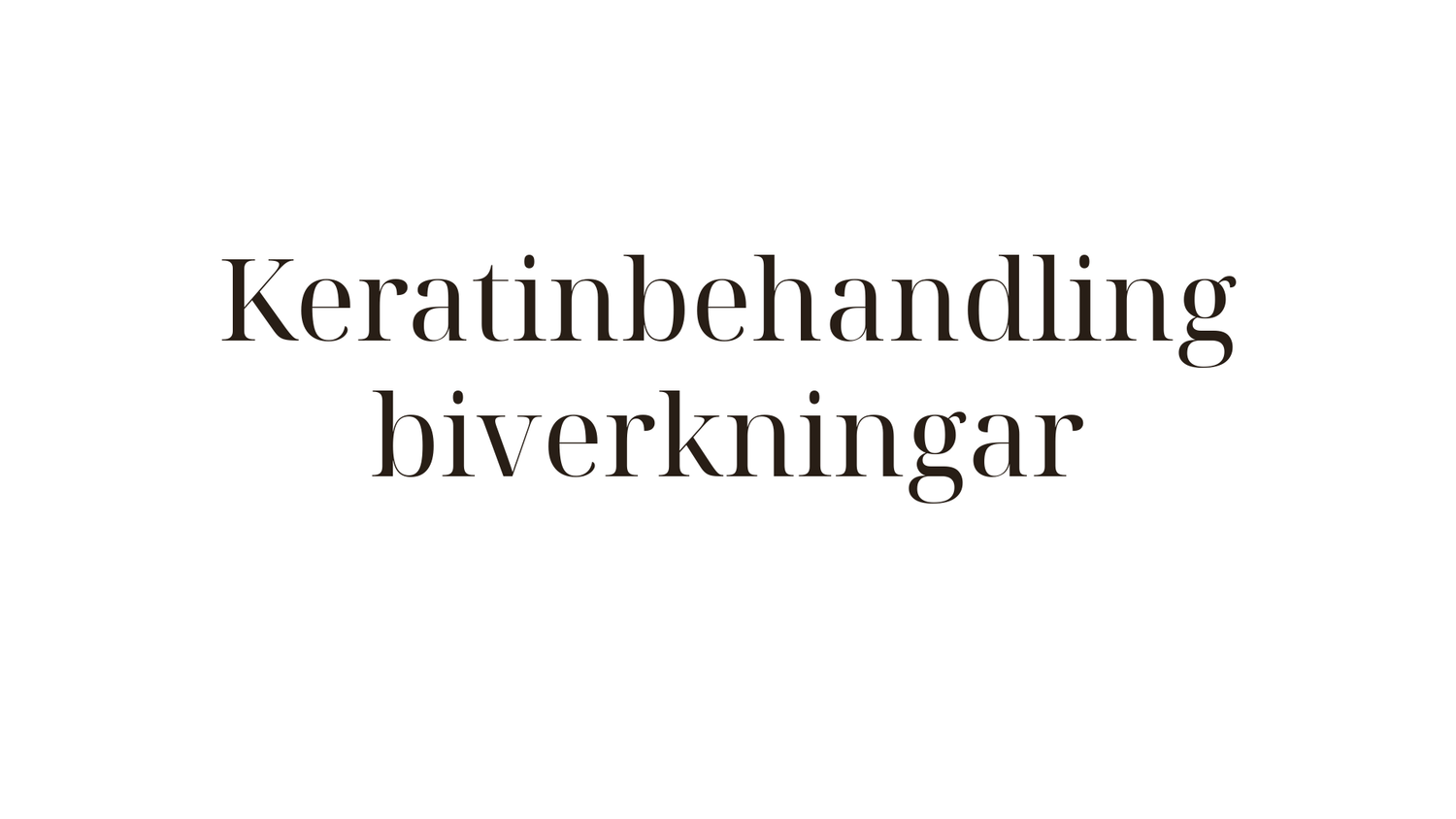 Keratinbehandling biverkningar — fakta och myter du behöver känna till
