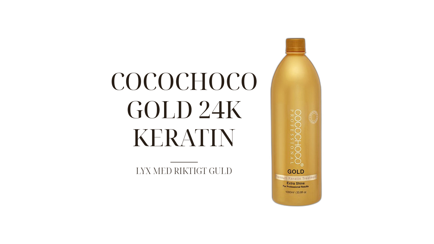 Cocochoco Gold 24K — den lyxiga keratinbehandlingen med riktigt guld