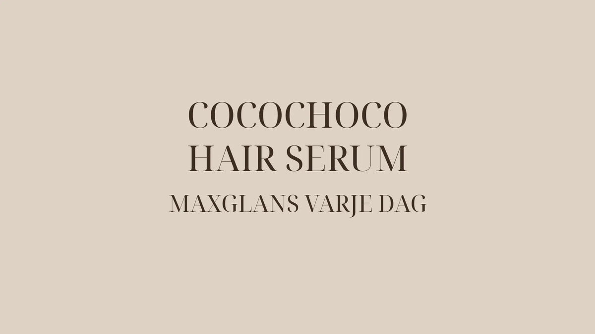 Cocochoco Hair Serum — så får du maxglans varje dag