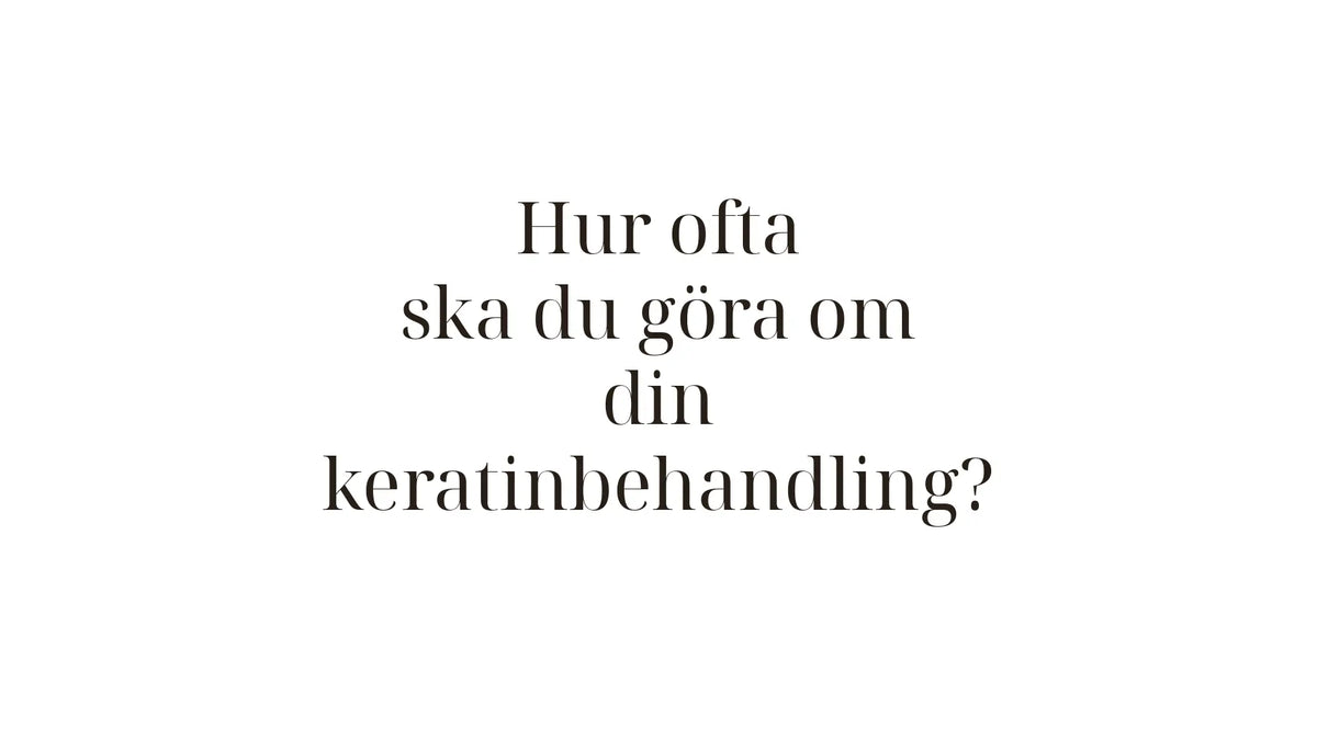 Hur ofta kan du göra om en keratinbehandling? Allt om timing och underhåll