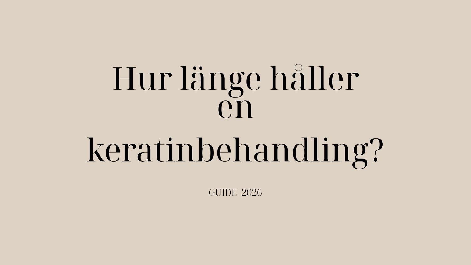 Hur länge håller en keratinbehandling? Så får du resultatet att hålla i upp till 6 månader