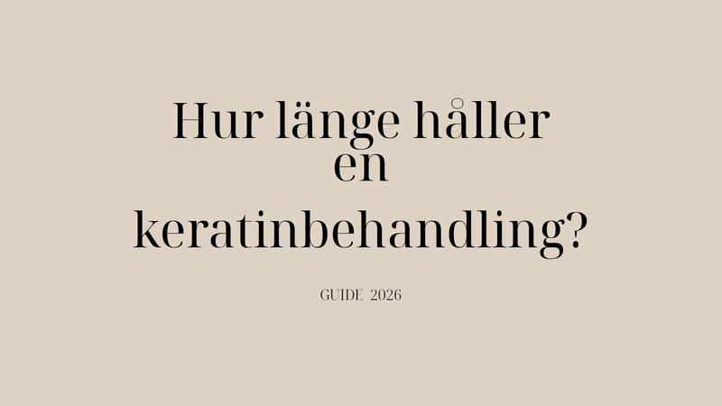 Hur länge håller en keratinbehandling? Så får du resultatet att hålla i upp till 6 månader
