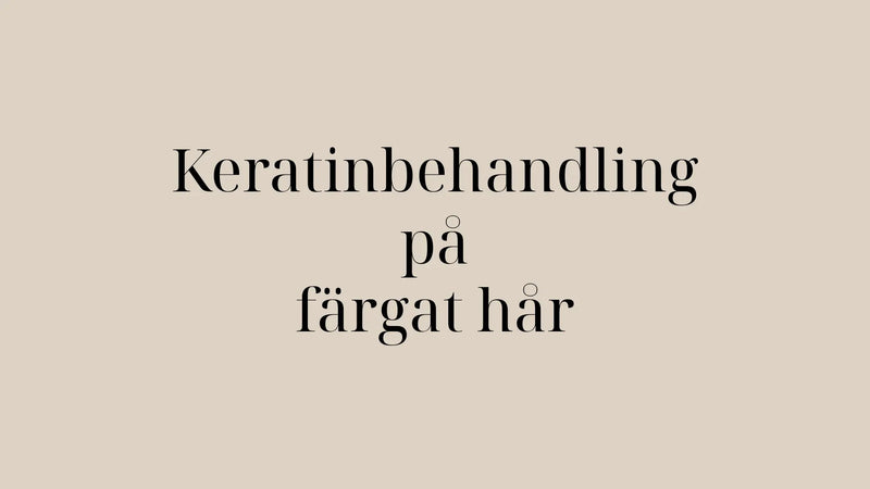 Keratinbehandling på färgat, blekt och slingat hår