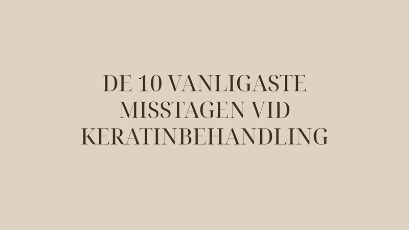 De vanligaste misstagen vid keratinbehandling hemma