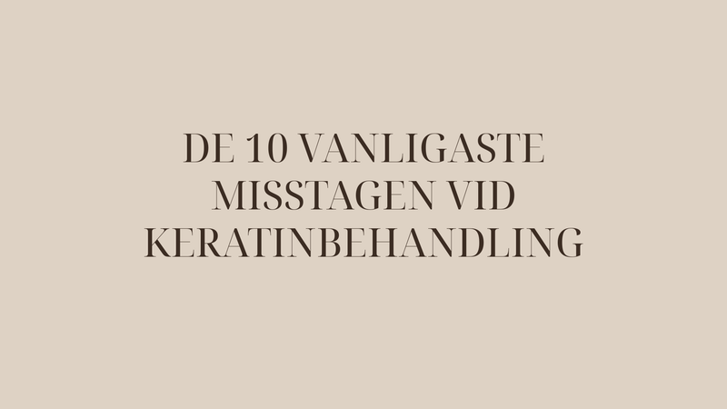 Keratinbehandling hemma: De 10 vanligaste misstagen (och hur du undviker dem)