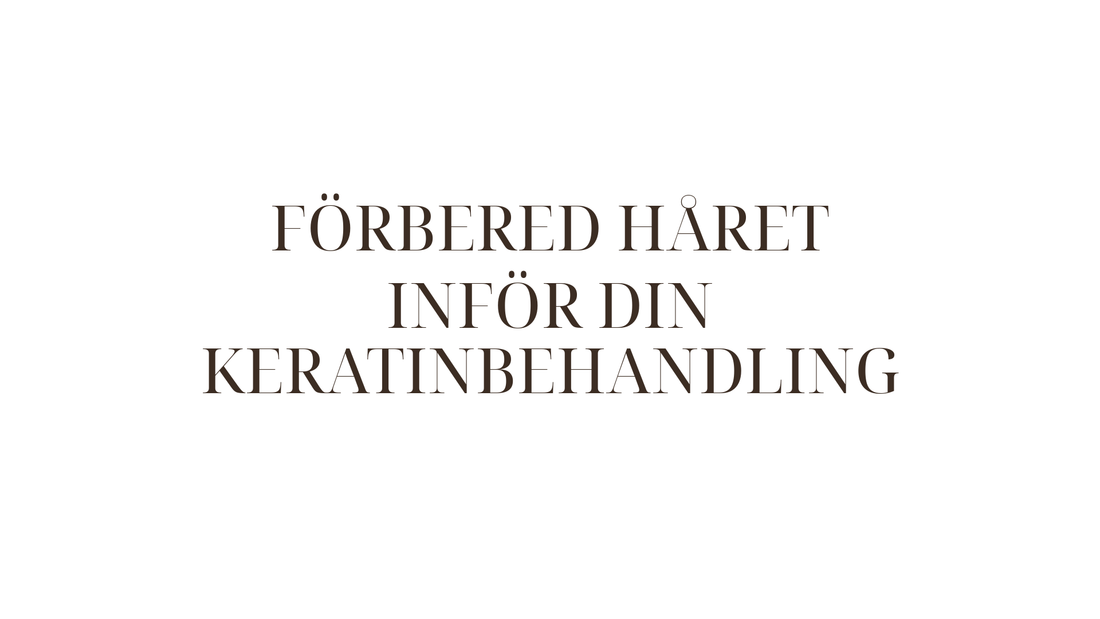 Så förbereder du håret inför en keratinbehandling — komplett checklista