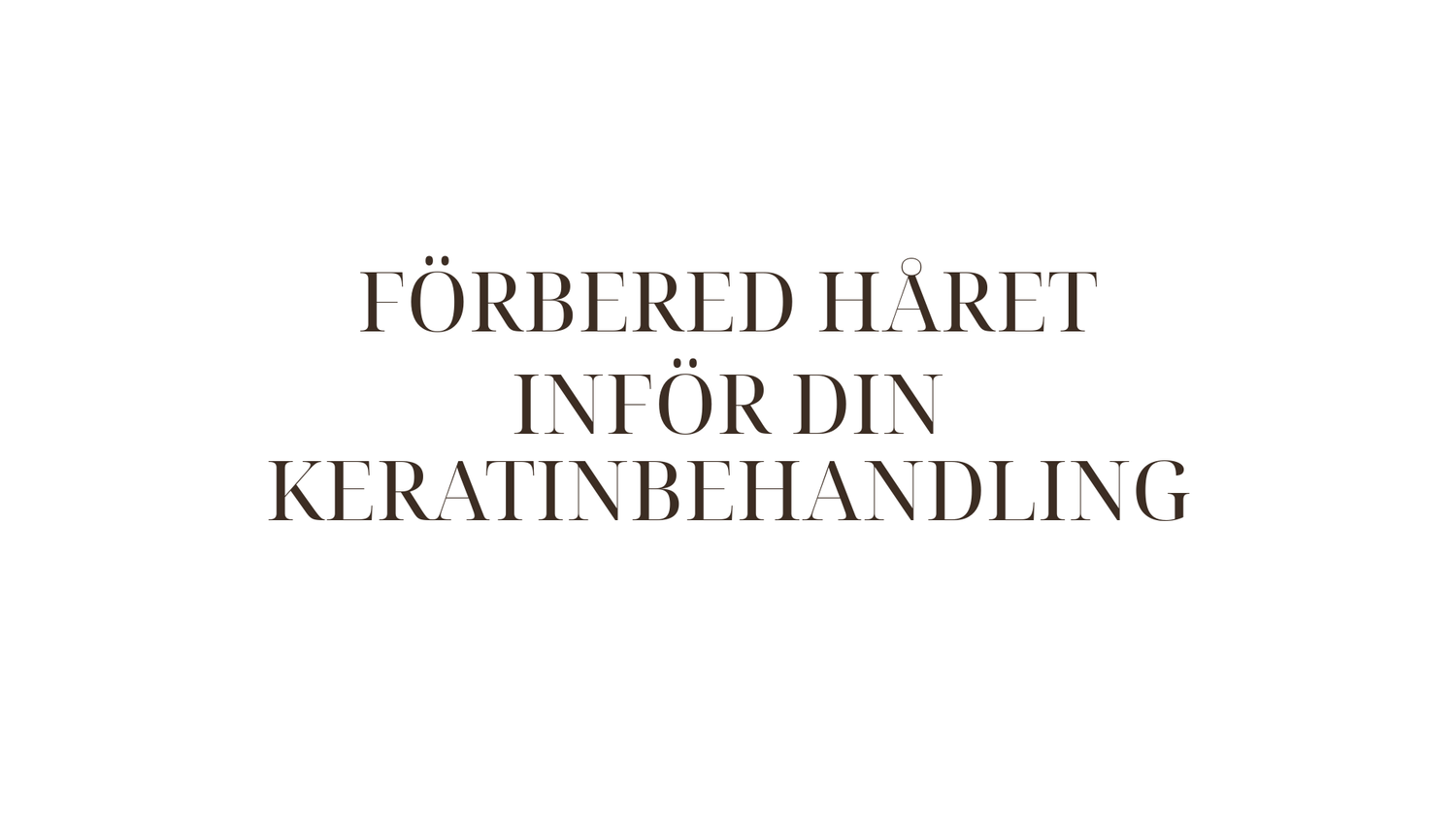 Så förbereder du håret inför en keratinbehandling — komplett checklista
