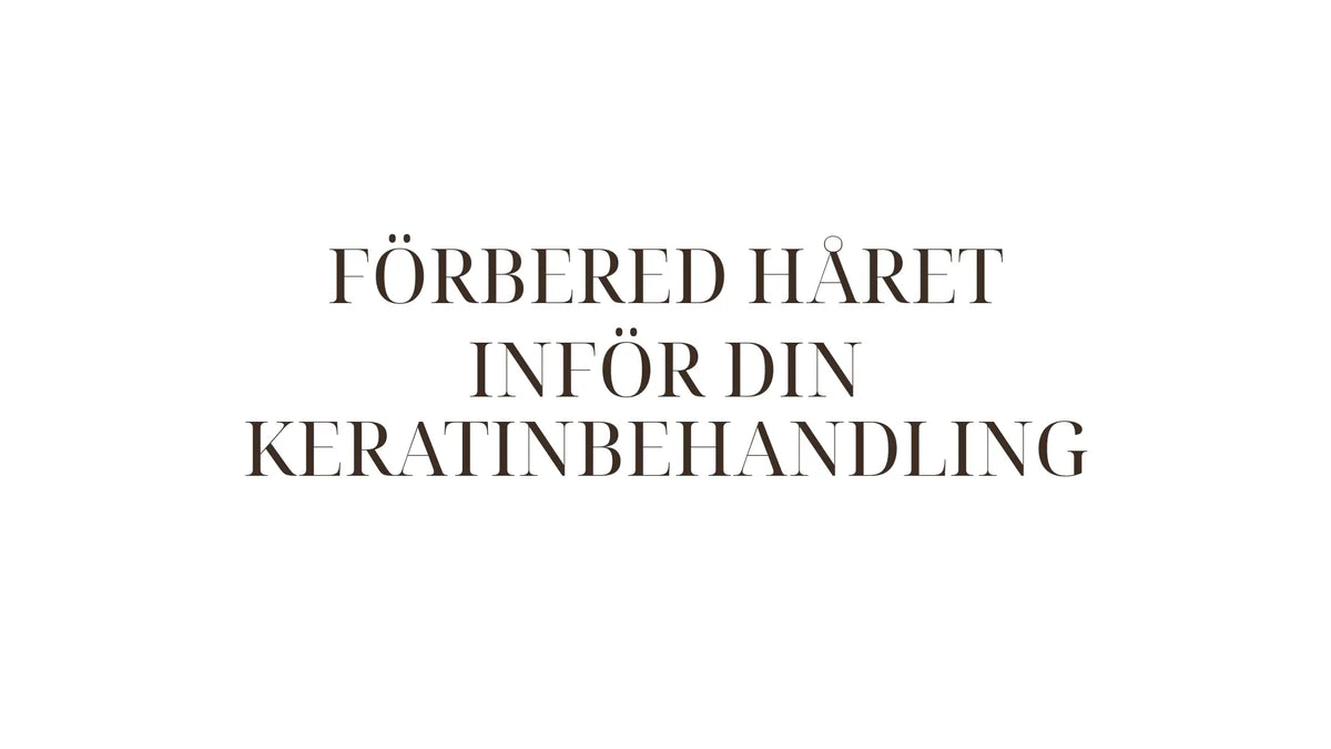 Så förbereder du håret inför en keratinbehandling — komplett checklista