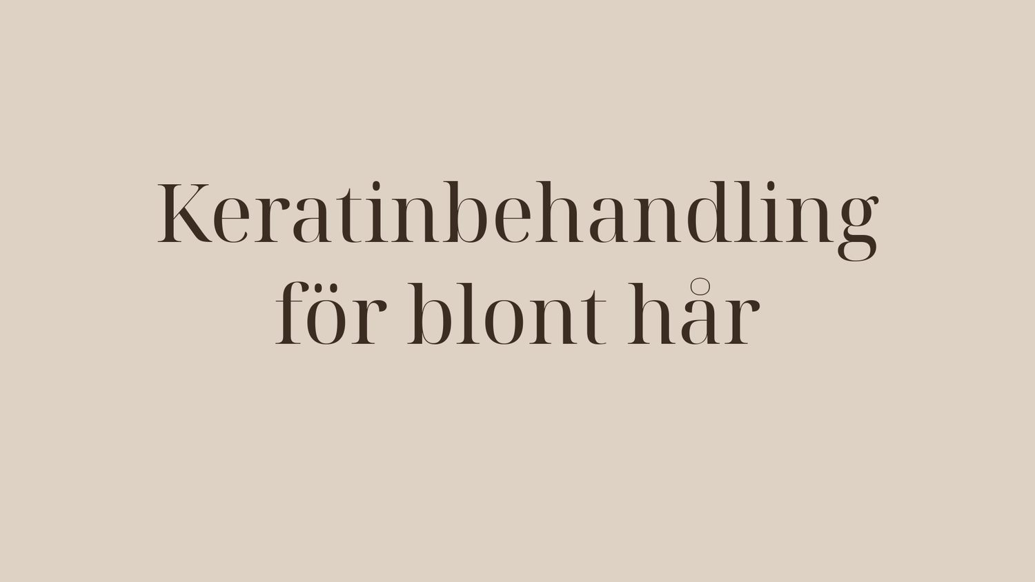 Keratinbehandling för blont hår — utan att gulna eller skadas