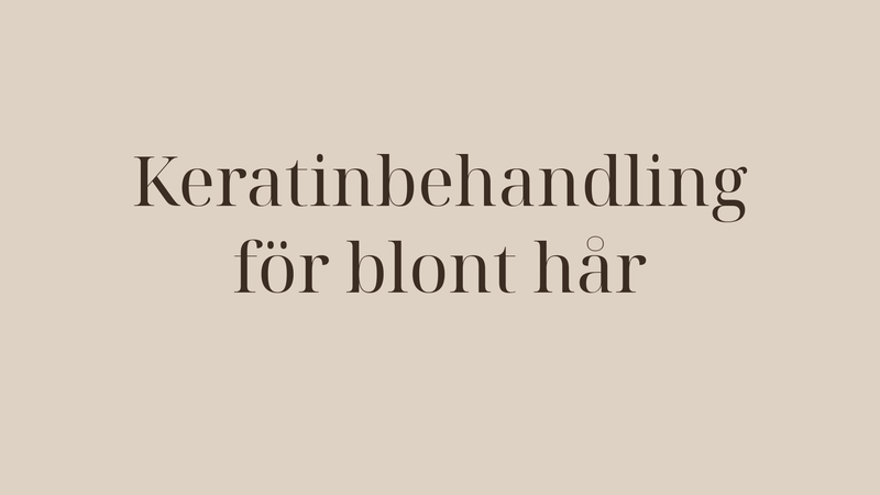 Keratinbehandling för blont hår — utan att gulna eller skadas