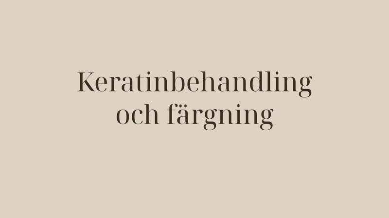 Keratinbehandling och färgning – rätt ordning