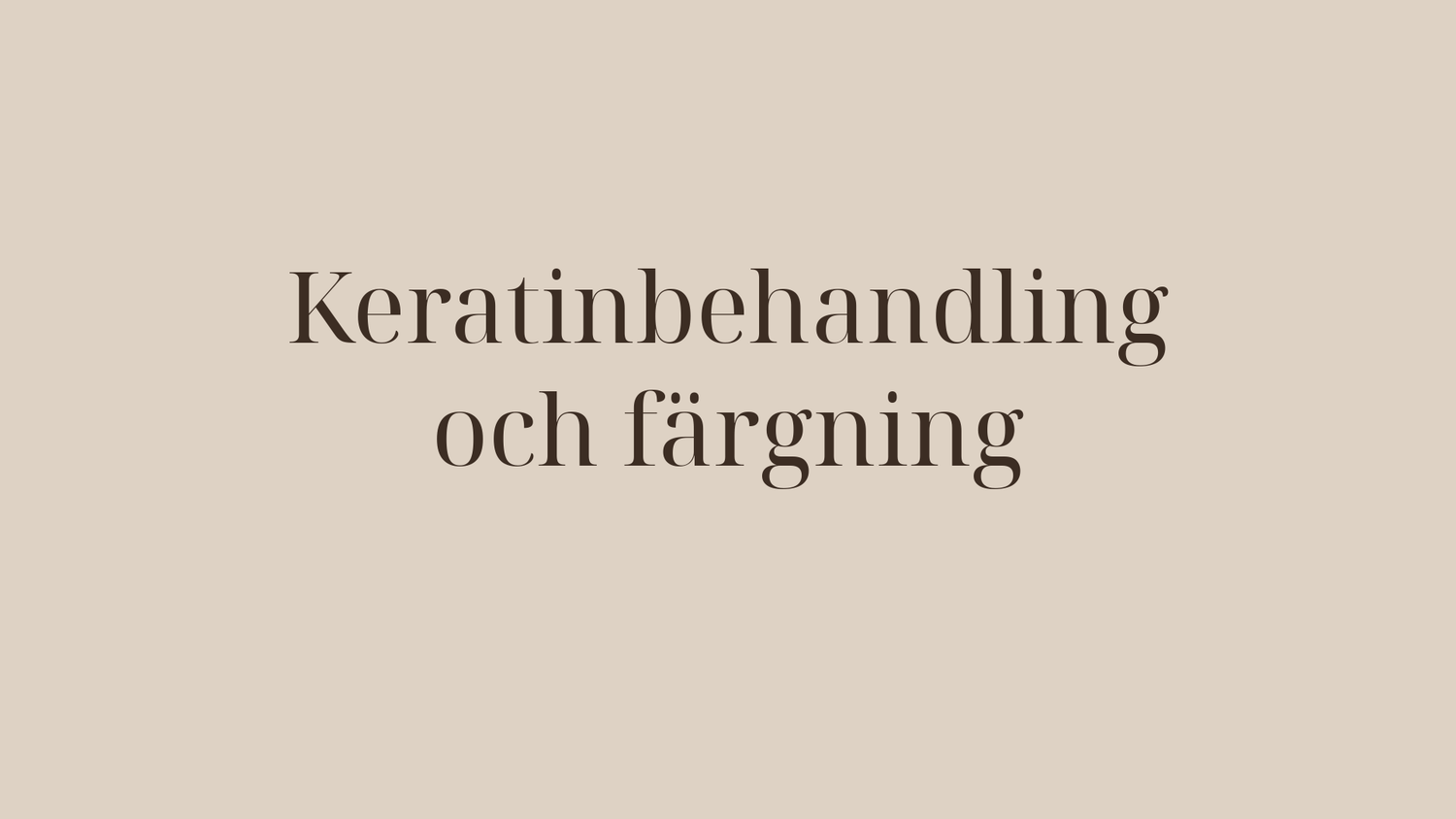 Keratinbehandling och färgning — i vilken ordning ska du göra det?