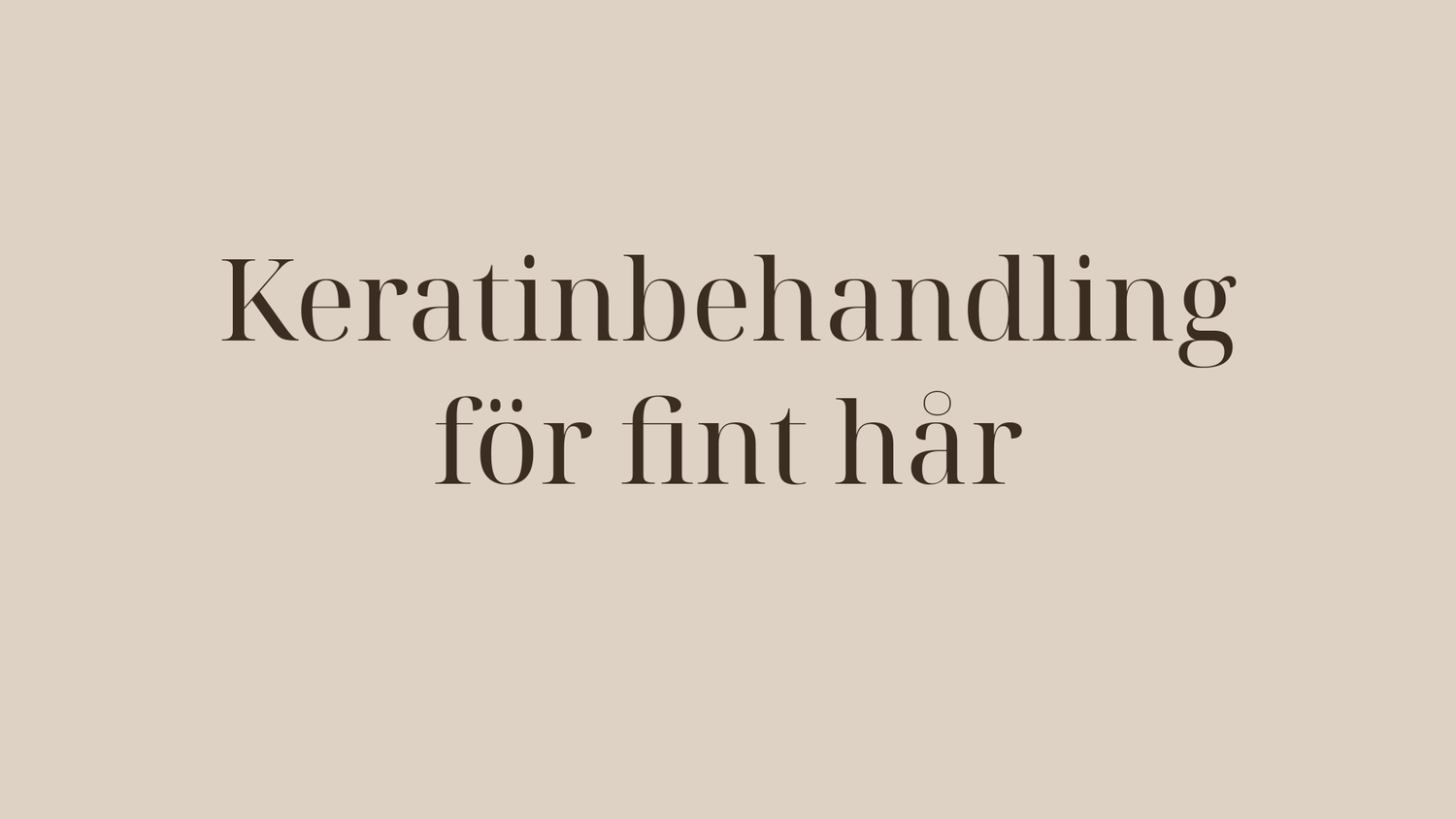 Keratinbehandling för fint hår — skonsamma alternativ som ger liv åt håret