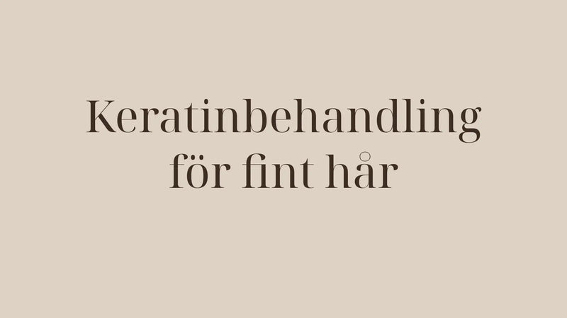 Keratinbehandling för fint hår – skonsamma alternativ