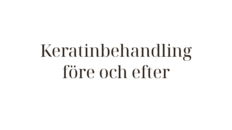 Keratinbehandling före och efter — riktiga resultat och vad du kan förvänta dig