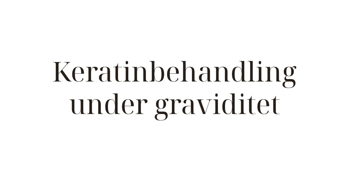 Keratinbehandling under graviditet — vad är säkert att göra