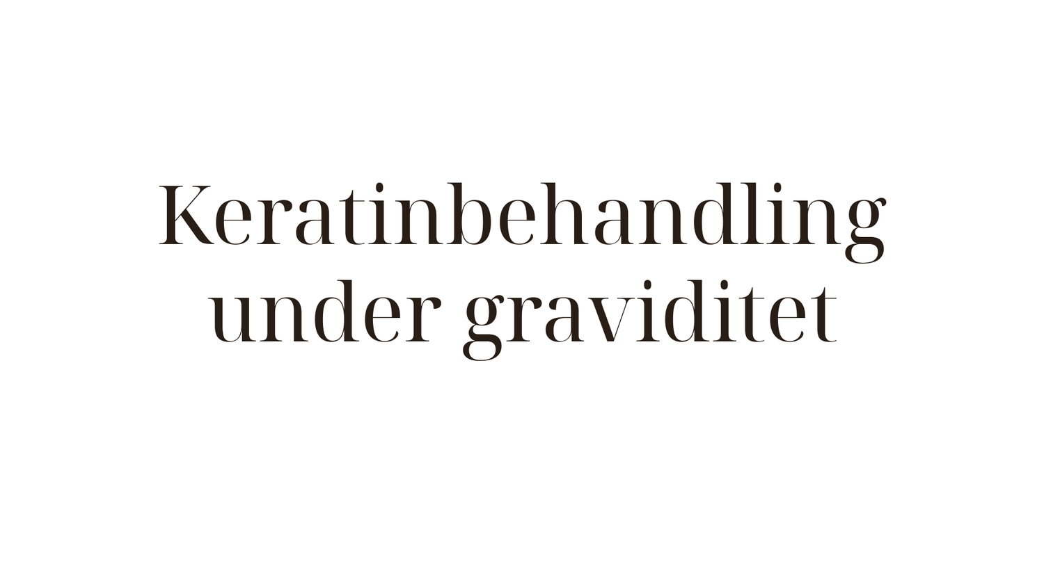 Keratinbehandling under graviditet — vad är säkert att göra