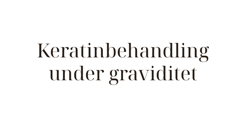Keratinbehandling under graviditet — vad är säkert att göra