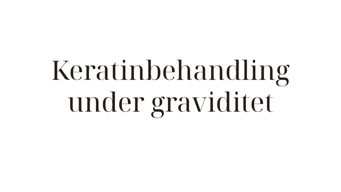 Keratinbehandling under graviditet — vad är säkert att göra