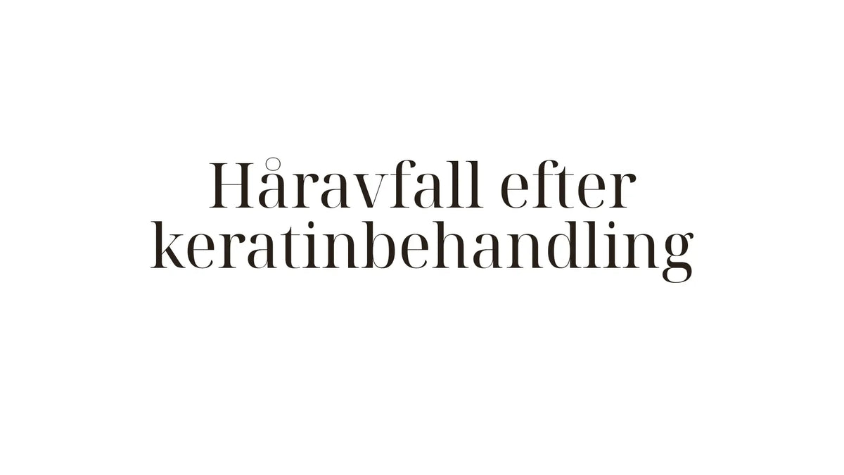 Håravfall efter keratinbehandling — orsaker, sanning och vad du kan göra