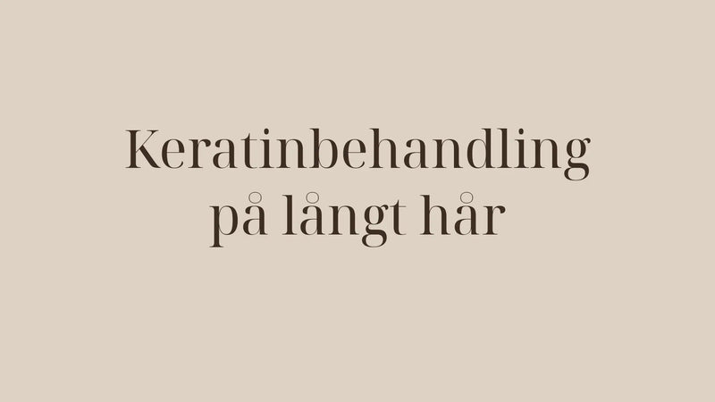 Keratinbehandling på långt hår – Cocochoco