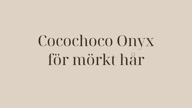 Cocochoco Onyx — keratinbehandling speciellt utvecklad för mörkt hår - Cocochoco Sverige