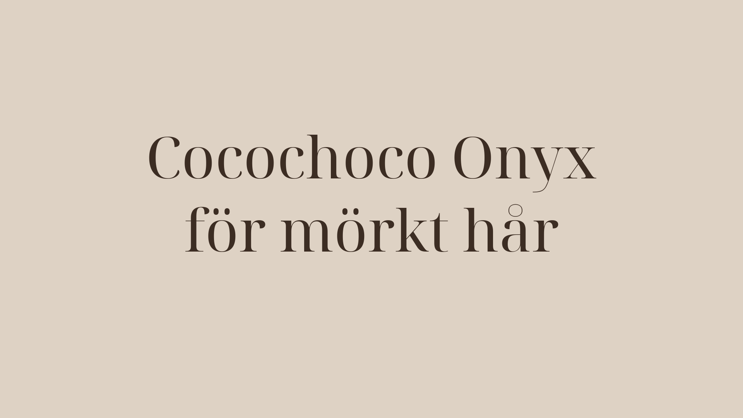 Cocochoco Onyx — keratinbehandling speciellt utvecklad för mörkt hår