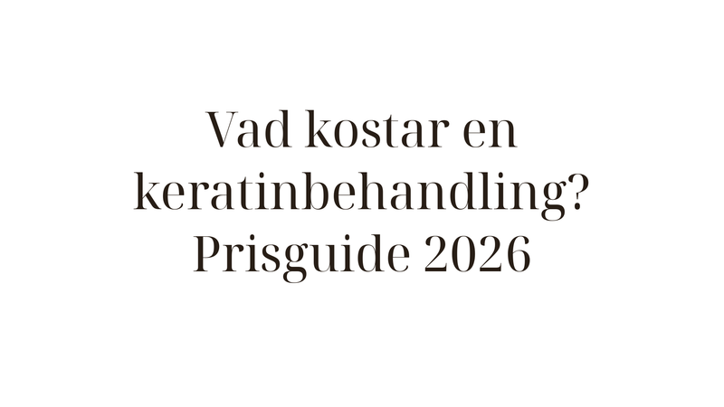 Vad kostar en keratinbehandling? Komplett prisguide 2026