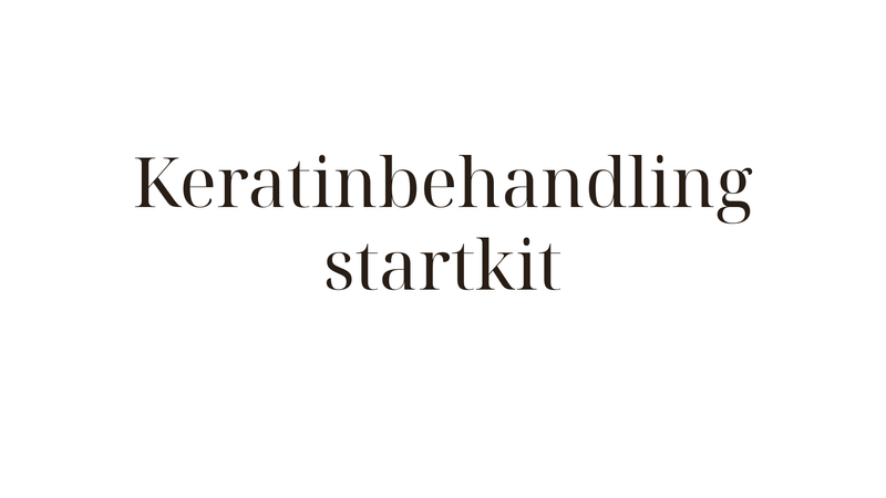 Keratinbehandling startkit — allt du behöver för att lyckas hemma