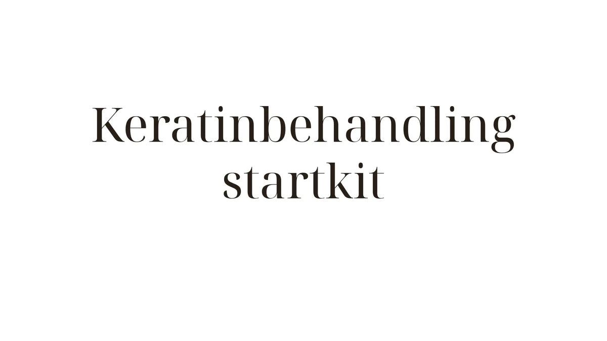 Keratinbehandling startkit — allt du behöver för att lyckas hemma