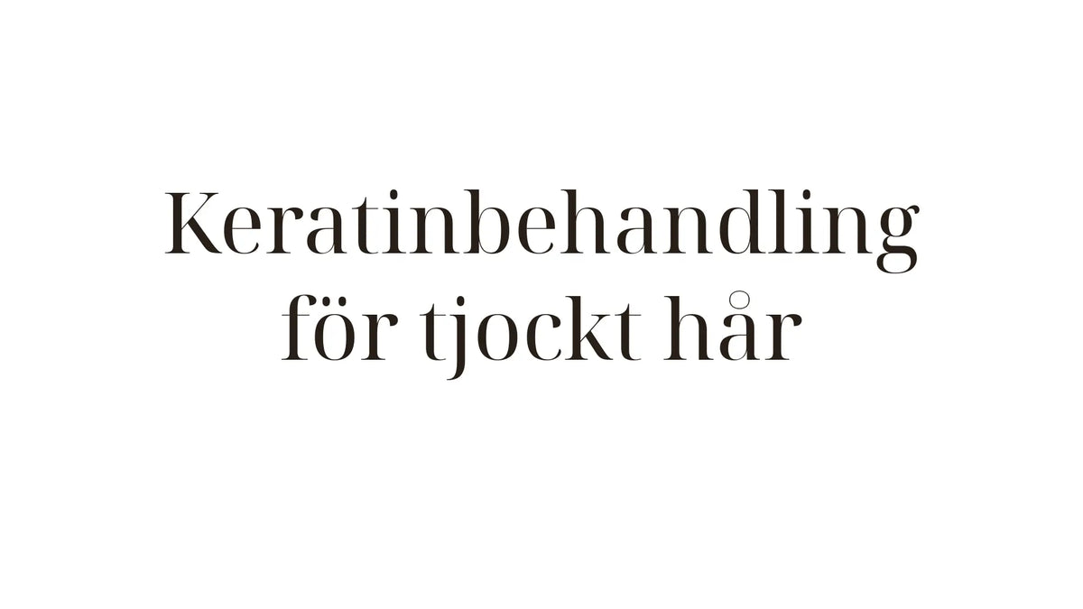 Keratinbehandling för tjockt hår — så får du kontroll och glans